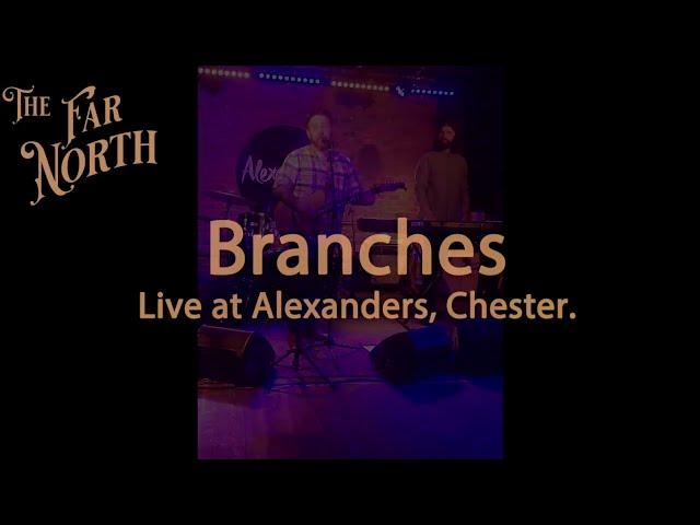 The Far North - Branches (Live)