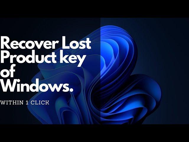 Easiest way to find lost Windows 7/8/10/11 Product Key