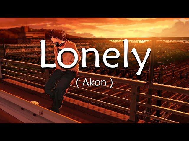 LONELY ( LYRICS ) - AKON