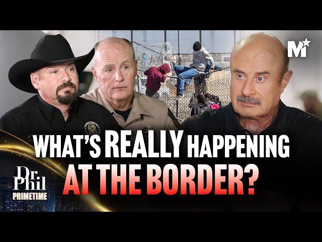 Dr. Phil: What’s REALLY Happening at the Border? The Untold Truth | Dr. Phil Primetime