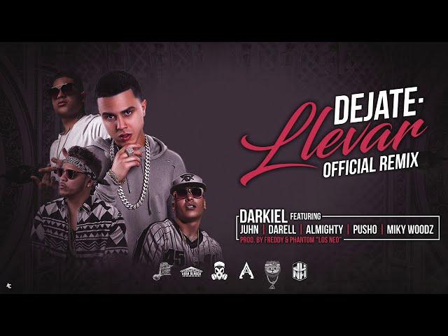 DEJATE LLEVAR REMIX - Ft. Darell, Almighty, Miky Woodz, Juhn & Pusho