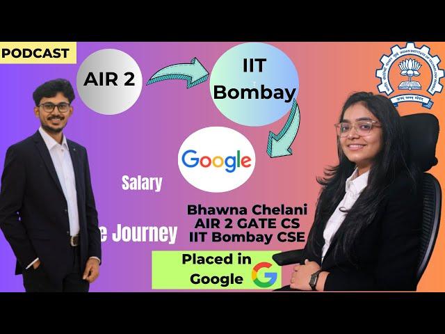 AIR 2 to IIT Bombay to Google SDE || Journey of Bhawna Chelani || Google | IIT Bombay CS |GATE 2025