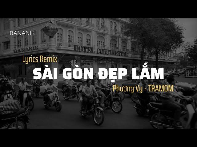 Lyrics • Sài Gòn Đẹp Lắm (REMIX) || Phương Vy -TRAMOM