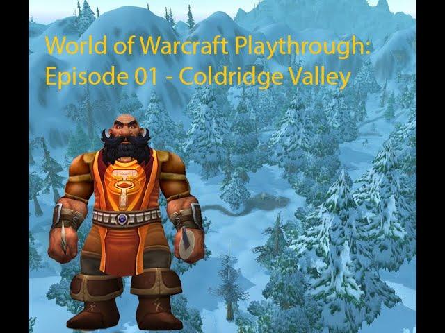 World of Warcraft Full Play Through - Episode 1 - Coldridge Valley