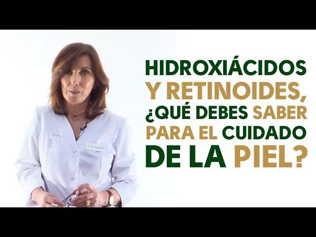 Hidroxiácidos y retinoides ¿qué debes saber para el cuidado de la piel? #Dermofarmacia