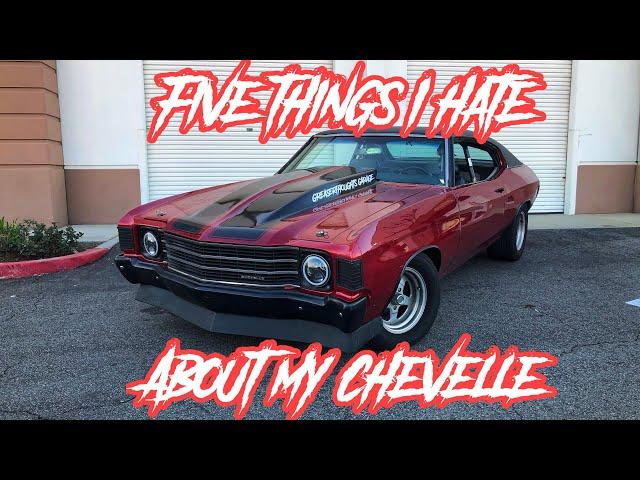 5 Things I HATE About My Chevelle!