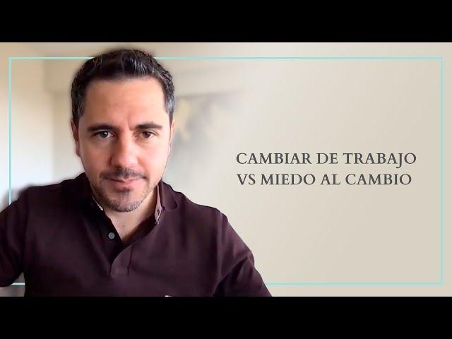 Cambiar de trabajo vs Miedo al cambio | Enrique Delgadillo