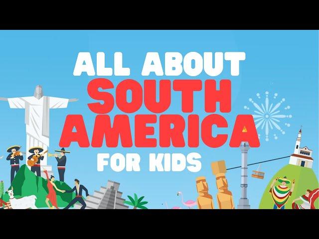 All about South America for Kids | Learn cool facts about this amazing continent