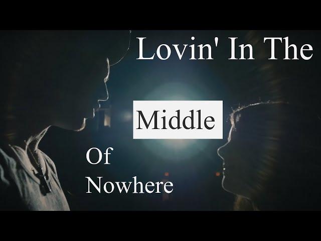 "Lovin In The Middle Of Nowhere" - by Taylor Ray Holbrook