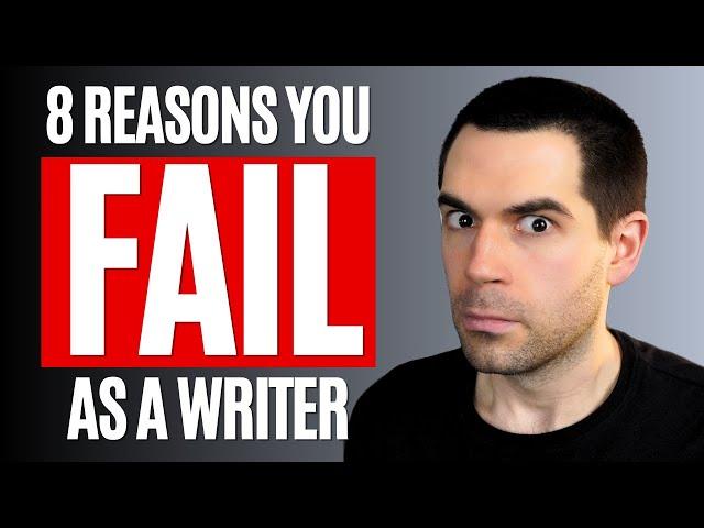 8 Reasons Why Writers Fail (And How to Overcome Them)