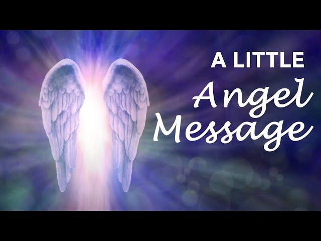 A LITTLE ANGEL MESSAGE  PICK A CARD   #angelmessages #dailyangelmessage #dailyguidance