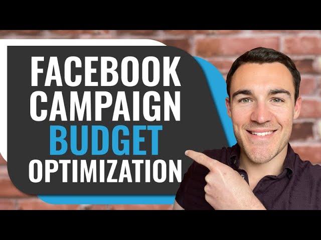 How To Use Facebook's Campaign Budget Optimization Feature