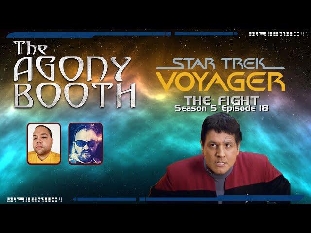 The Agony Booth | Voyager - The Fight