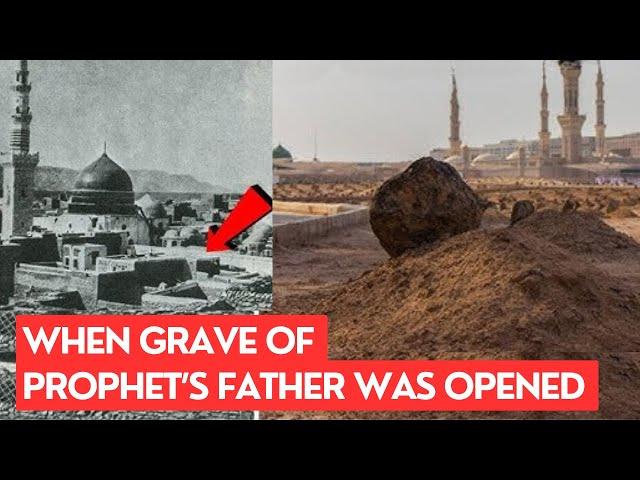 THIS HAPPENED WHEN THEY OPENED THE GRAVE OF MUHAMMAD (SAW)'s FATHER