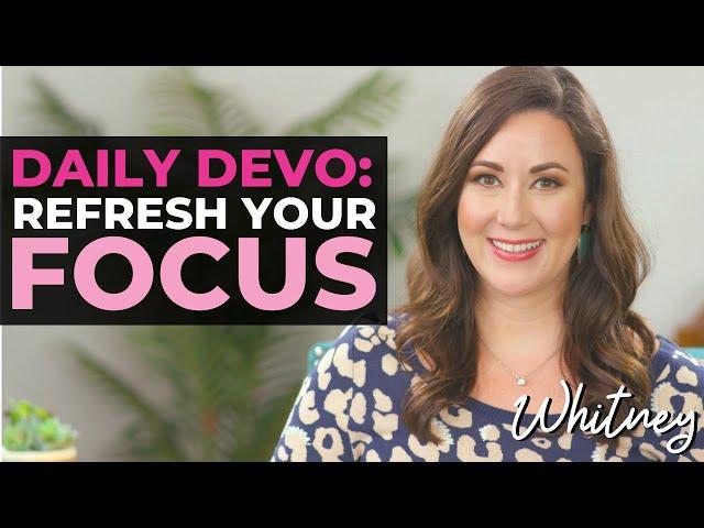 Daily Devotional for Women: Refresh Your Focus