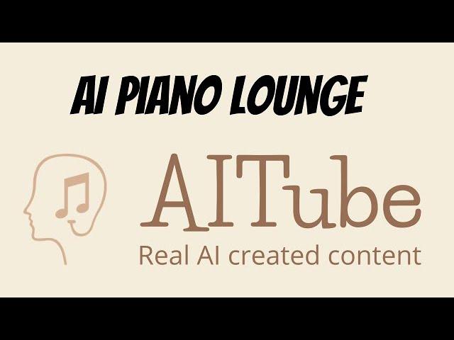 AI Generated Piano Lounge Music #74 - AITube