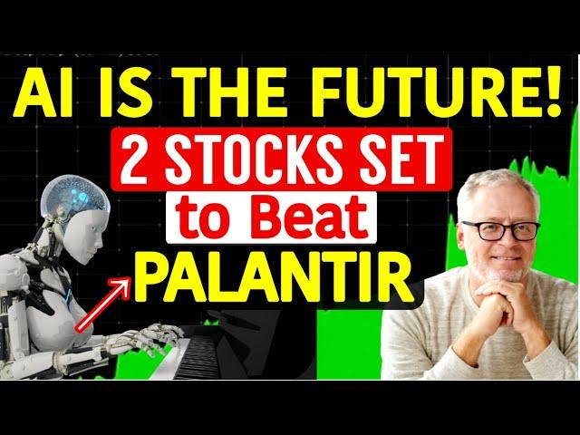 Prediction: 2 Stocks Will Be Worth More Than Palantir by Year's End in 2025