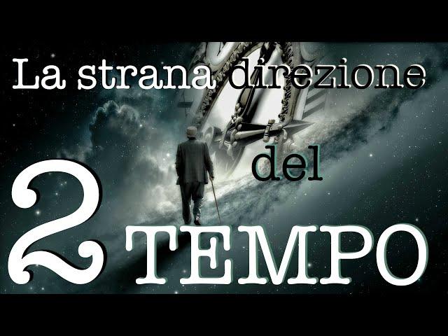 La strana direzione del Tempo - Il Tempo Esiste?#02 - CURIUSS