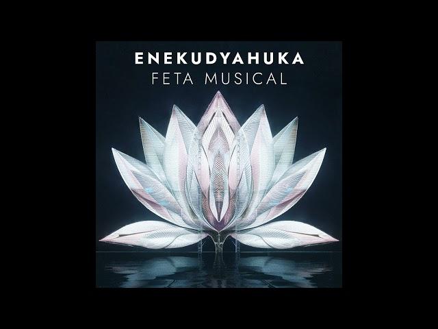 Enekudyahuka - Feta Musical (And Outro) [Ambient, Downtempo, Dub, Psychedelic]