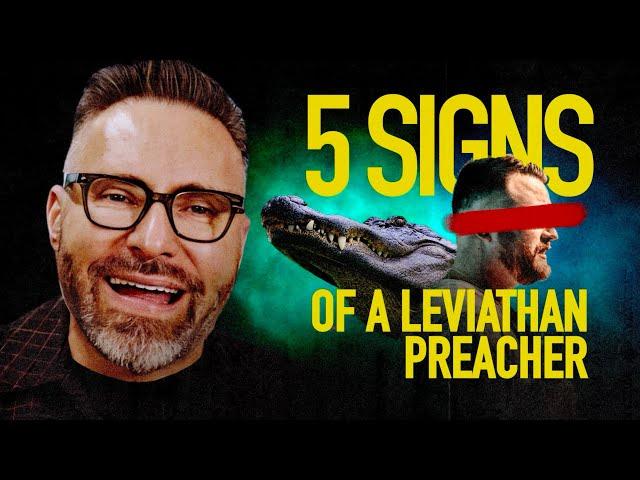 5 Signs of a Leviathan Preacher!