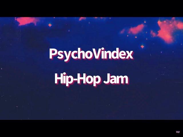 PsychoVindex-Hip-Hop Jam