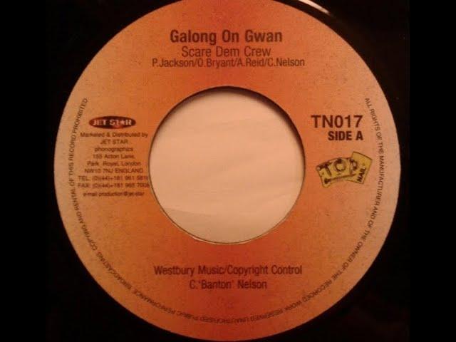 Scare Dem Crew - Galong On Gwaan (She Got It Riddim) 1999 {Top Nail}