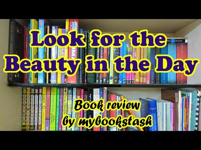 Look for the Beauty in the Day | Book Review | by mybookstash