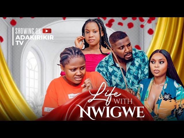 LIFE WITH THE NWIGWE’S - MERCY KENNETH, UCHECHI TREASURE OKONKWO, AJANIGO INIKPI, CHRISTIAN OCHIAGHA