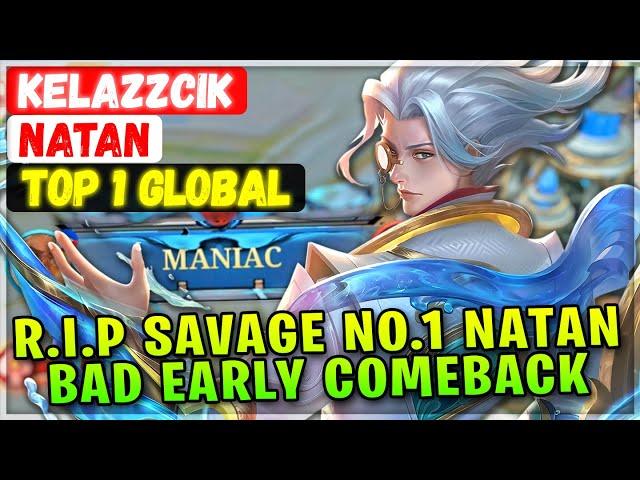 R.I.P SAVAGE No.1 Natan, Bad Early Comeback [ Top 1 Global Natan ] KelazzCik - Mobile Legends Build