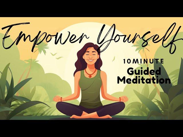 Empower Yourself: 10 Minute Guided Meditation for Strength and Confidence  | Daily Meditation