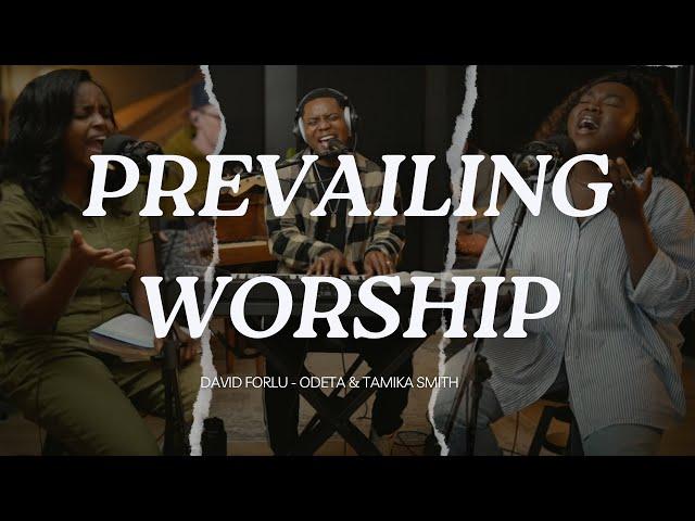 David Forlu - Prevailing Worship | 2 Hours NON-STOP WORSHIP With Odeta & Tamika Smith