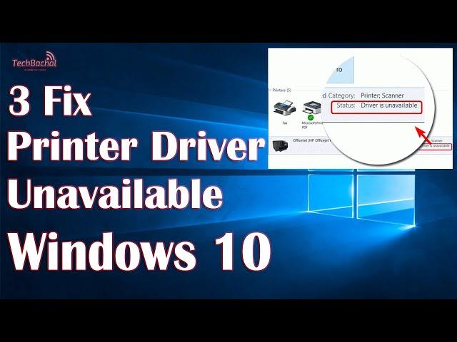 Printer Driver is Unavailable Windows 10 - 3 Fix Driver Installed But Not Printing