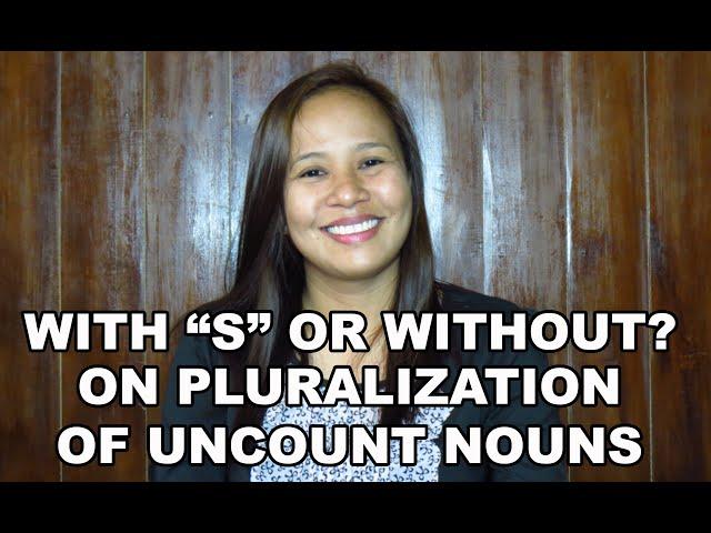 Plural Forms of Uncount Nouns/Mass Nouns | Mary Joie Padron