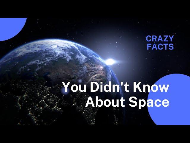 18 facts about space that will blow your mind: BE INTRIGUED