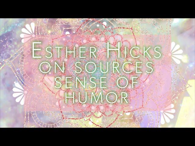 Esther Hicks on sources sense of humor and how laughter is an indicator of alignment