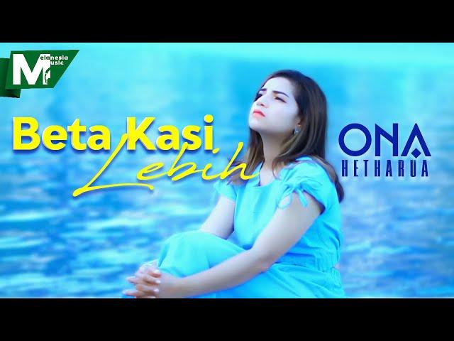 Ona Hetharua - BETA KASI LEBIH (OFFICIAL MUSIC VIDEO)