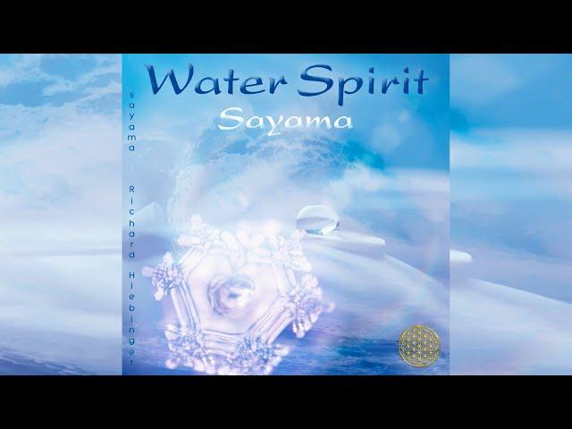 Heilmusik von Sayama: WATER SPIRIT mit ausgewählten Planetentönen | Wasserklänge nach Masaru Emoto