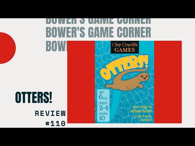 Bower's Game Corner #110: Otters! Review