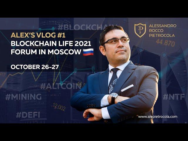 Blockchain Life Forum 2021 in Moscow - Alex’s Vlog #1