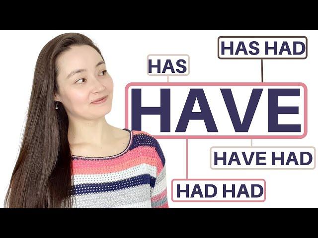 HAVE | HAS | HAD | HAVE HAD | HAS HAD | HAD HAD - What's the difference?