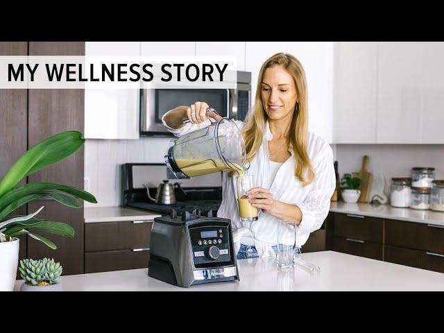 MY WELLNESS STORY | the whole story