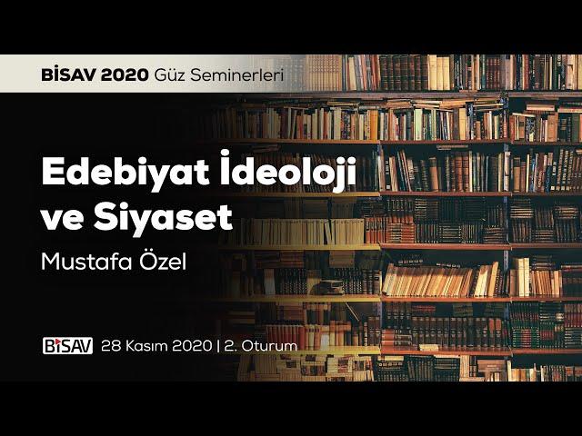 Edebiyat, İdeoloji ve Siyaset [2. Oturum] | Mustafa Özel