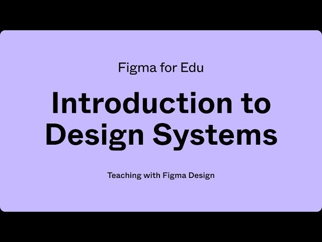 Figma for Education: Introduction to Design Systems