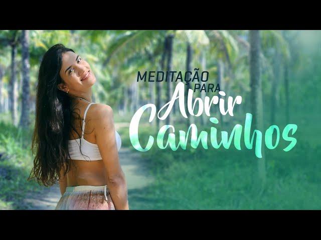 Meditação para Abrir Caminhos e Confiar na Vida