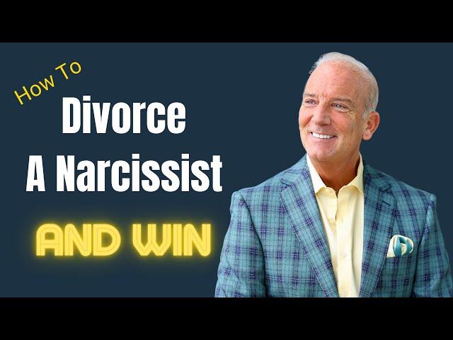 The Ultimate Guide to Divorcing a Narcissist