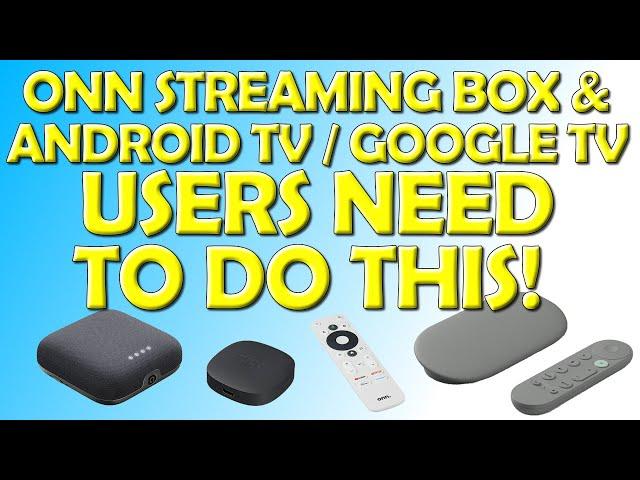 🟩 Onn Streaming Box & Android/Google TV Users -  You Need To Do This! 🟩