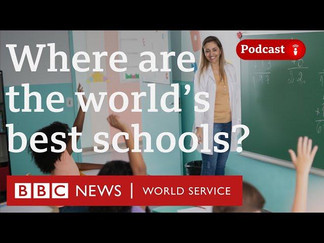 Which country has the best education in the world? - The Global Story podcast, BBC World Service