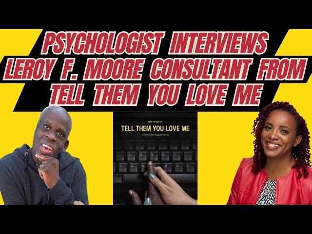 Psychologist Interviews "Tell Them You Love Me" Consultant Leroy Moore