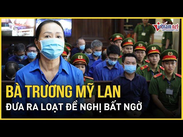 Xét xử Vạn Thịnh Phát: Bà Trương Mỹ Lan đưa ra loạt đề nghị bất ngờ | Báo VietNamNet