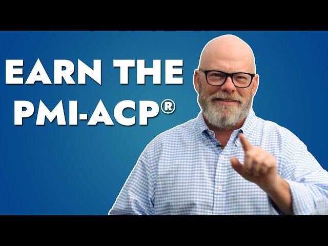 Earn the PMI-ACP®: Learn How